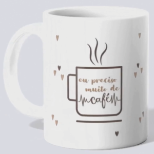 Caneca "Preciso MUITO de Café"